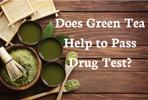 Does Green Tea Help to Pass Drug Test?